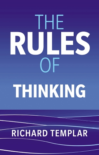 Rules of Thinking, The: A personal code to think yourself smarter, wiser and happier